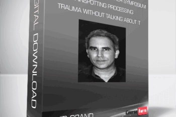 David Grand – Psychotherapy Networker Symposium Brainspotting Processing Trauma without Talking About It