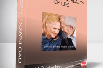 David R. Hawkins – How to See the Reality of Life