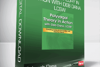 Deborah Dana – Polyvagal Theory in Action with Deb Dana, LCSW