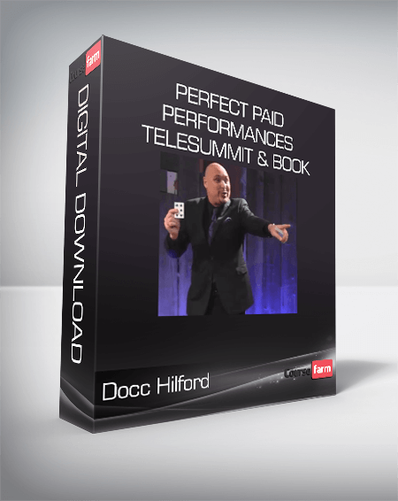 Docc Hilford – Perfect Paid Performances Telesummit & Book