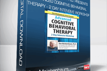 Don Meichenbaum, Ph.D. Presents – Advanced Cognitive Behavioral Therapy – 2 Day Intensive Workshop