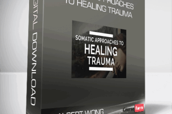 Dr Albert Wong – Somatic Approaches to Healing Trauma