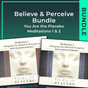 Dr Joe Dispenza - You Are the Placebo Meditations 1 & 2 - Updated Versions - Believe & Perceive Bundle (Meditation)