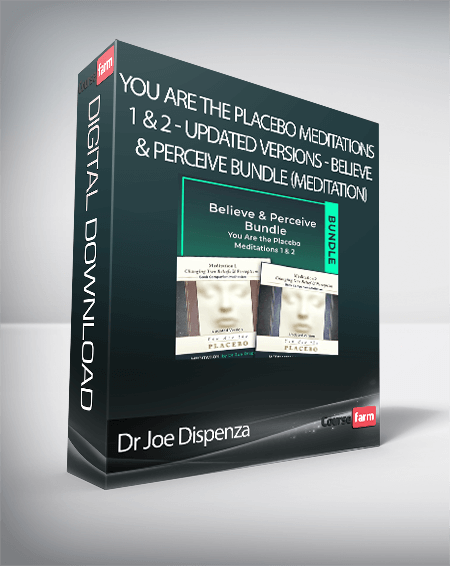 Dr Joe Dispenza – You Are the Placebo Meditations 1 & 2 – Updated Versions – Believe & Perceive Bundle (Meditation)