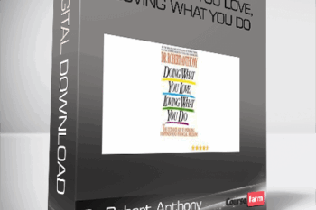 Dr Robert Anthony – Doing What You Love, Loving What You Do