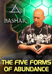 Bashar - The Five Forms of Abundance