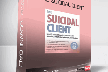 Glenn Sullivan – The Suicidal Client – Identify Suicidal Thoughts, Reduce Suicidal Behaviors, and Effectively Manage Crisis Situations