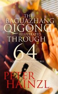 Hainzl, Peter - The Baguazhang Qigong Illustrated: through 64 I-Ching inspired Postures (The Baguazhang Art of War)