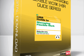 HBR Guide to Managing Flexible Work (HBR Guide Series)