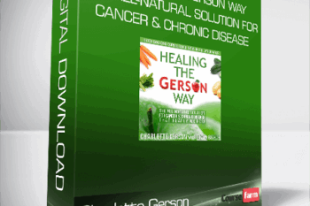 Charlotte Gerson – Healing the Gerson Way: The All-Natural Solution for Cancer & Chronic Disease