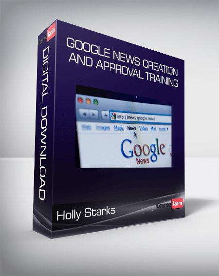 Holly Starks – Google News Creation And Approval Training