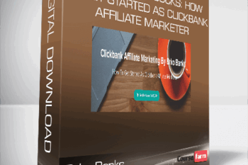 Brko Banks – Easy Affiliate Bucks: How To Get Started As Clickbank Affiliate Marketer