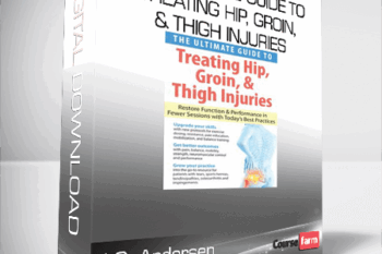 J.C. Andersen – The Ultimate Guide to Treating Hip, Groin, & Thigh Injuries – Restore Function & Performance in Fewer Sessions with Today’s Best Practices