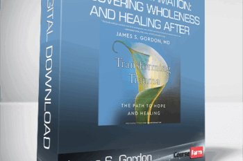 James S. Gordon – The Transformation: Discovering Wholeness and Healing After