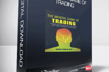 Jared Tendler – The Mental Game of Trading: A System for Solving Problems with Greed, Fear, Anger, Confidence, and Discipline