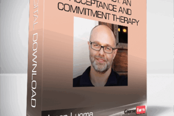 Jason Luoma – Learning Act: An Acceptance and Commitment Therapy Skills – Training Manual