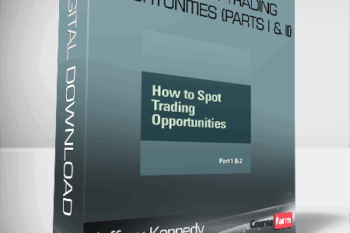 Jeffrey Kennedy – How to Spot Trading Opportunities (Parts I & II)