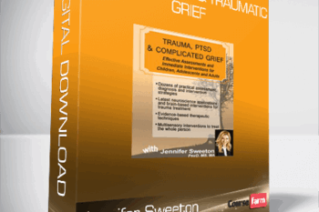 Jennifer Sweeton – Trauma, PTSD & Traumatic Grief – Effective Assessments and Immediate Interventions