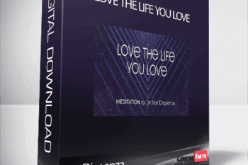 Joe Dispenza – Love The Life You Love