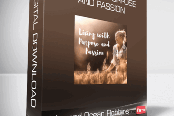 John and Ocean Robbins – Living With Purpose and Passion