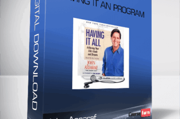 John Assaraf – Having It AN Program