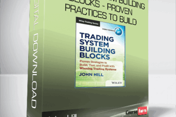 John Hill – Trading System Building Blocks – Proven Practices to Build, Test and Profit with Winning Trading Systems