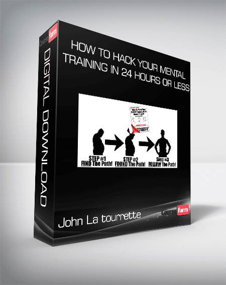 John La tourrette – How To Hack Your Mental Training In 24 Hours Or Less
