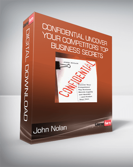 John Nolan – Confidential Uncover Your Competitors’ Top Business Secrets