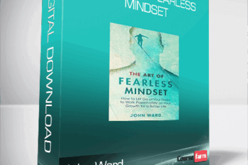 John Ward – The Art of Fearless Mindset