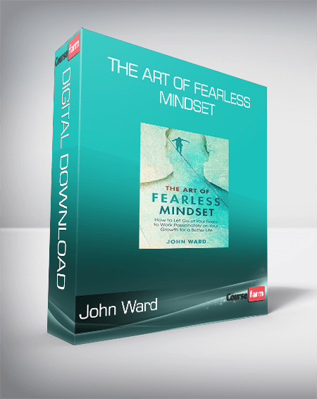 John Ward – The Art of Fearless Mindset