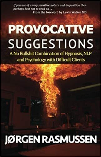 Jorgen Rasmussen - Provocative Suggestions: A No Bullshit Combination of Hypnosis, NLP