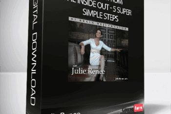 Julie Renee – Beautiful from the Inside Out – 5 Super Simple Steps