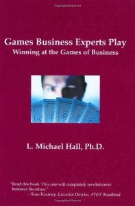 L. Michael Hall - Games Business Experts Play: Winning at the Games of Business