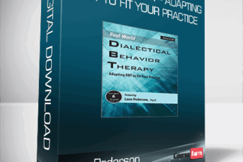 Lane Pederson – Real-World DBT – Adapting DBT to Fit Your Practice