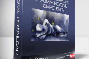 Linda Curran – Treating Complex Trauma: Beyond Competency