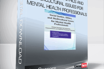 Lisa Connors – Social Justice, Ethics and Multicultural Issues for Mental Health Professionals – Clinical Strategies for Inclusivity, Empowerment and Improved Treatment Outcomes
