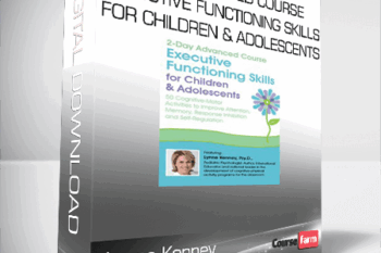 Lynne Kenney – 2-Day Advanced Course – Executive Functioning Skills for Children & Adolescents – 50 Cognitive-Motor Activities to Improve Attention, Memory, Response Inhibition and Self-Regulation