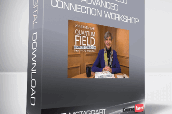 Lynne McTaggart – Quantum Field – Advanced Connection Workshop