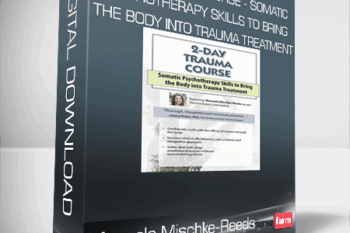 Manuela Mischke-Reeds – 2-Day Trauma Course – Somatic Psychotherapy Skills to Bring the Body into Trauma Treatment