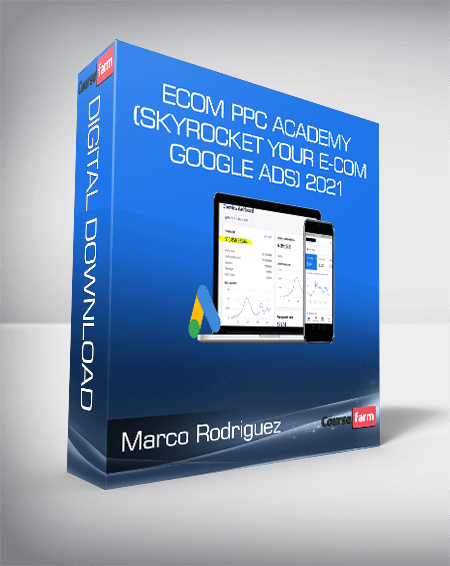 Marco Rodriguez – eCom PPC Academy (Skyrocket Your E-Com Google Ads) 2021