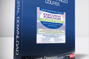Margaret Dawson – 2 Day – Advanced Course – Executive Function in Kids & Teens Who Are Smart but Scattered