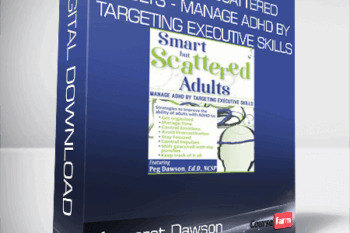 Margaret Dawson – Smart but Scattered Adults – Manage ADHD by Targeting Executive Skills