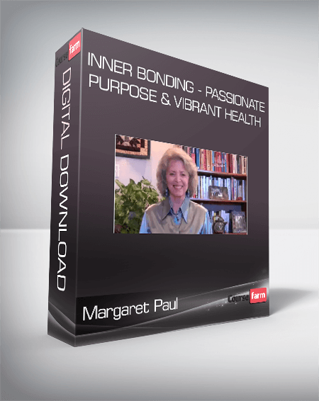 Margaret Paul – Inner Bonding – Passionate Purpose & Vibrant Health