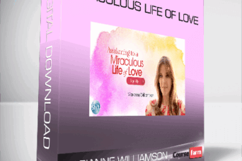 Marianne Williamson – Miraculous Life of Love