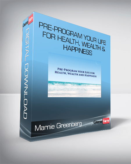 Marnie Greenberg – Pre-Program Your Life For Health, Wealth & Happiness
