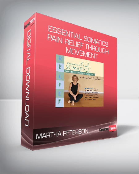 Martha Peterson – Essential Somatics – Pain Relief Through Movement