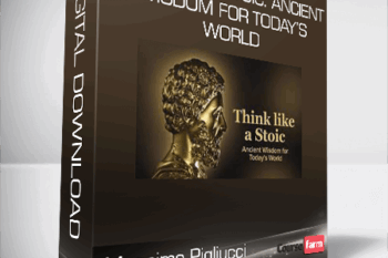 Massimo Pigliucci – Think like a Stoic: Ancient Wisdom for Today’s World
