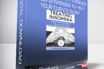 Meg Danforth – Treating Insomnia – Evidence-Based Strategies to Help Your Clients Sleep