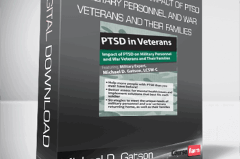 Michael D. Gatson – PTSD in Veterans – Impact of PTSD on Military Personnel and War Veterans and Their Families