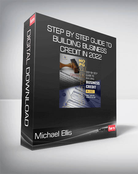 Michael Ellis – STEP BY STEP GUIDE TO BUILDING BUSINESS CREDIT IN 2022